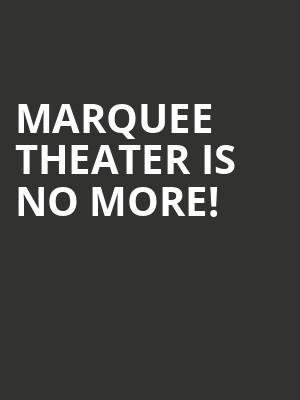 Marquee Theater is no more